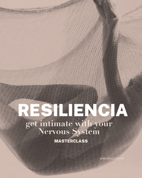 Resiliencia - the Masterclass: get intimate with your nervous system