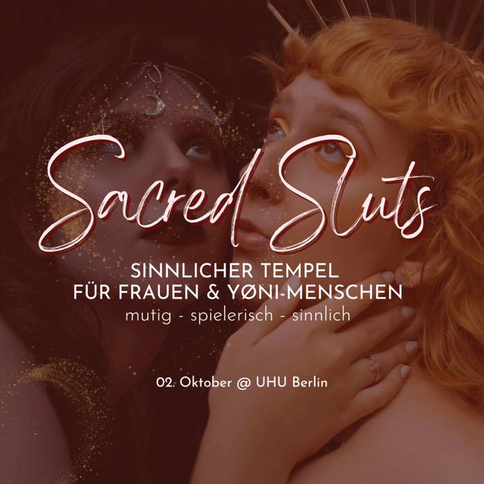 Sacred Sluts - Tempelnacht für Frauen und Yoni Menschen by SanyaAlaya