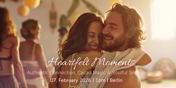 HEARTFELT MOMENTS: Authentic Connection, Cacao Magic & Soulful Snuggles